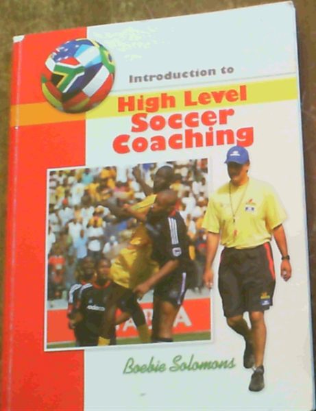 Solomons, Boebie .. Introduction to High Level Soccer Coaching - Picture 1 of 3