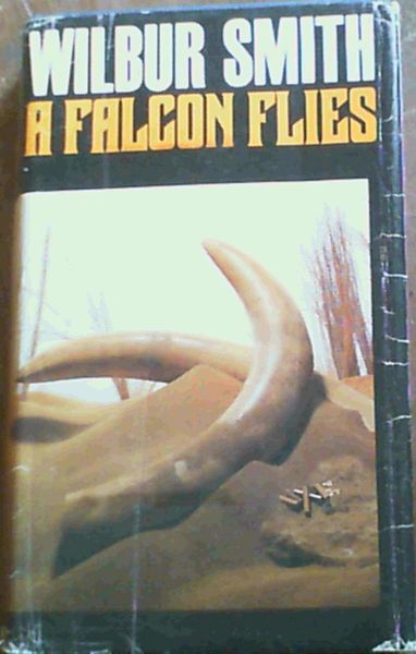 Smith, Wilbur .. A Falcon Flies
