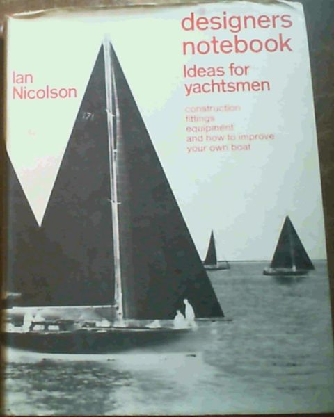 Nicolson, Ian .. Designers Notebook : Ideas for Yachtsmen