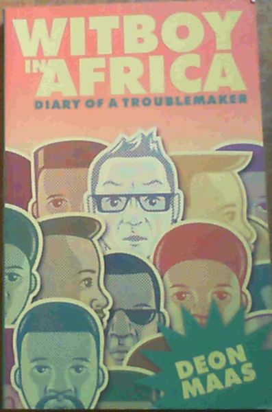 Maas, Deon .. Witboy in Africa: Diary of a Troublemaker - Picture 1 of 3