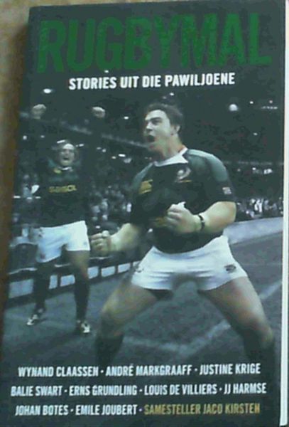 Kirsten, Jaco .. Rugbymal: Stories Uit Die Pawiljoene
