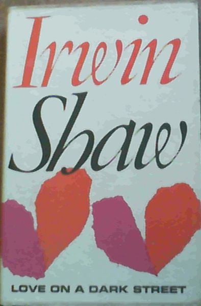 Shaw, Irwin .. Love On A Dark Street