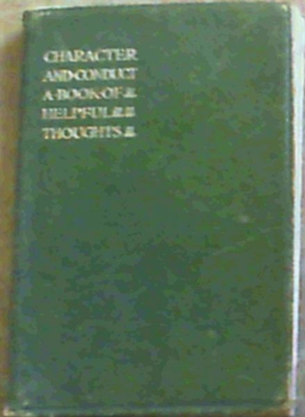 Image for Character and Conduct - a book of helpful thoughts by great writers of past and present ages