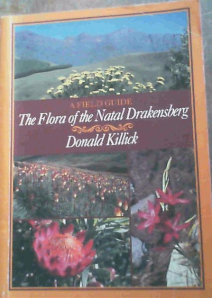 Killick, Donald .. A Field Guide : Flora of the Natal Drakensberg