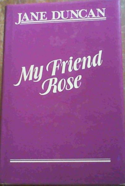 Duncan, Jane .. My Friend Rose