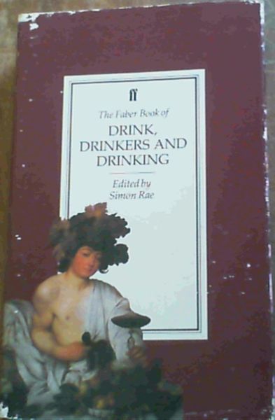 Rae, Simon .. The Faber Book of Drink, Drinkers and Drinking