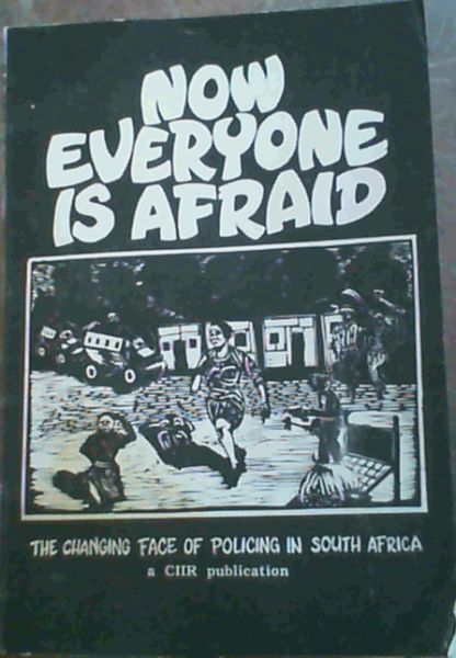 Now Everyone Is Afraid : The Changing Face of Policing in South Africa - Picture 1 of 3