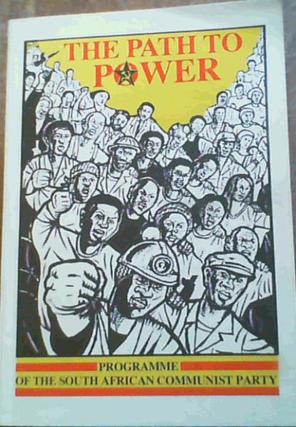 Image for The Path to Power - Programme of the South African Communist Party as Adopted at the Seventh Congress, 1989