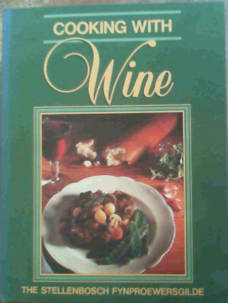 .. Cooking With Wine : The Stellenbosch Fynproewersgilde