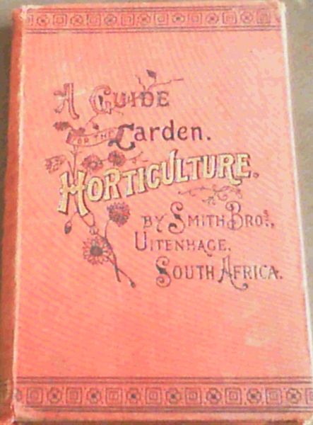 Image for Horticulture. A guide to amateurs in the fruit, vegetable and flower garden, greenhouse, conservatory and stoep