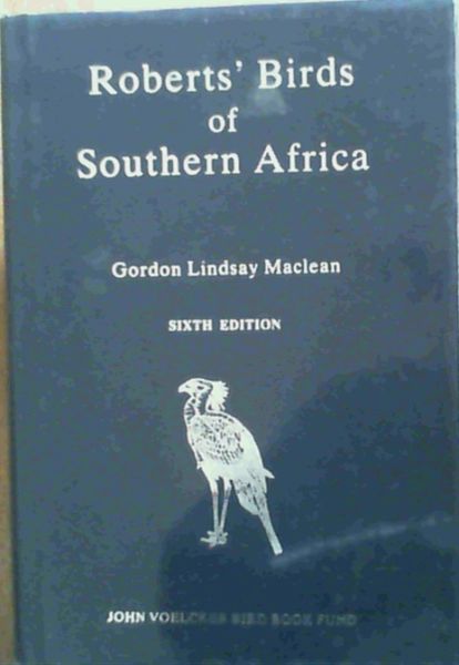 Maclean, Gordon Lindsay .. Roberts' Birds of Southern Africa (6th ed.)