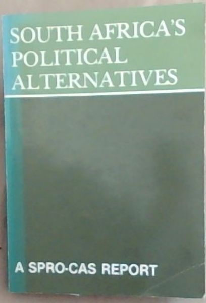 South Africa's Political Alternatives; Report of The Political Commission Of T..