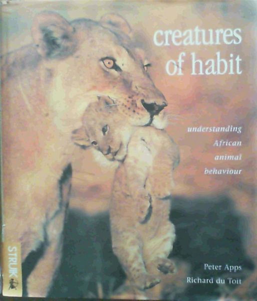 Apps, Peter : du T .. Creatures of Habit: Understanding African Animal Behavior
