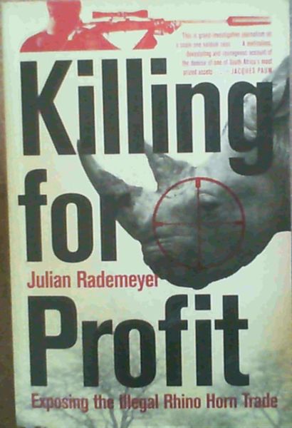 Image for Killing for Profit: Exposing the Illegal Rhino Horn Trade