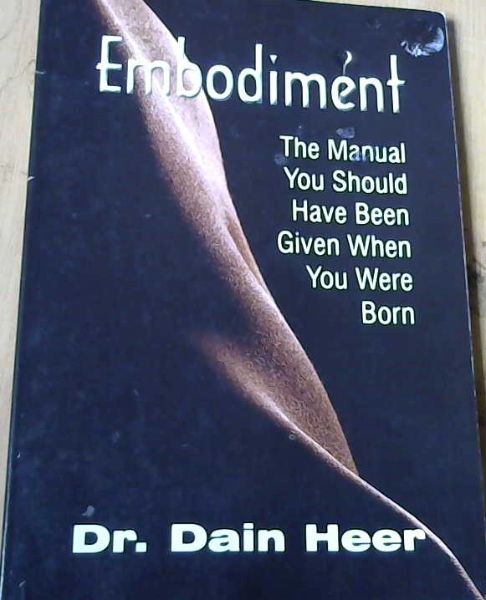 Embodiment : The Manual You Should Have Been Given When You Were Born