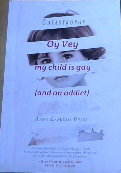 Brest, Anne Lapedus .. Catastrophe : Oy Vey my child is gay (and an addict)