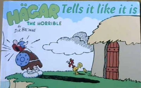 Browne, Dik .. Hagar The Horrible: Tells it like it is