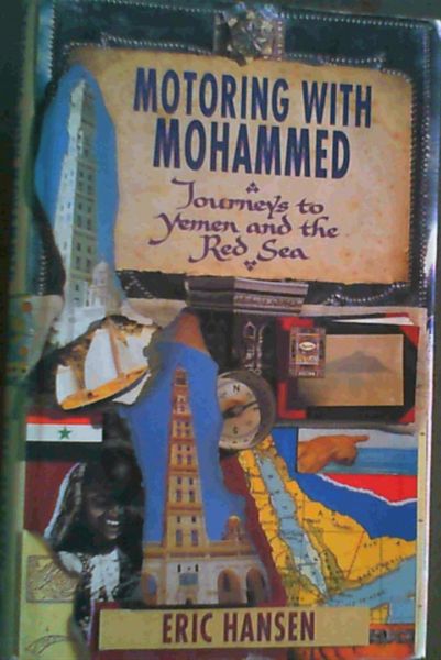Hansen, Eric .. Motoring with Mohammed / Journeys to Yemen and the Red Sea