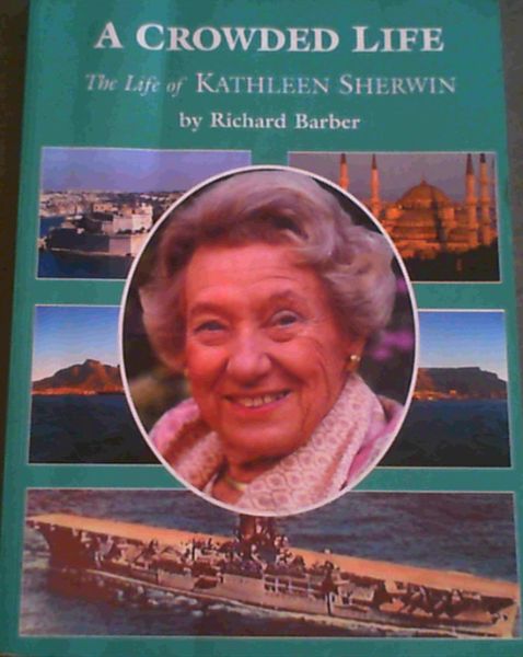 Image for A Crowded Life : a personal biography of Kathleen SHerwin