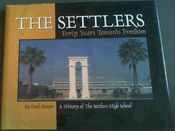 Image for The Settlers; Forty Years Towards Freedom; A History of the Settlers High School