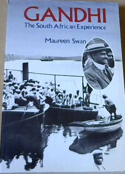 Swan, Maureen .. Gandhi: The South African Experience