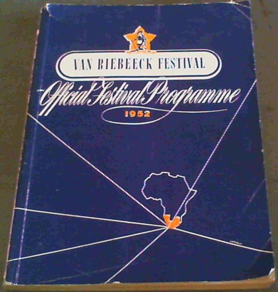 Van Riebeeck Festival : Official Festival Programme 1952 - 1st February - 6th April, 1952 / Van Riebeeck-Fees Amptelike-Feesprogram 1952 - 1 Februarie - 6 April, 1952 Image for Van Riebeeck Festival : Official Festival Programme 1952 - 1st February - 6th April, 1952 / Van Riebeeck-Fees Amptelike-Feesprogram 1952 - 1 Februarie - 6 April, 1952