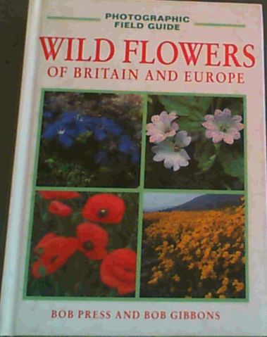 Wildflowers of Britain and Europe (Photographic Field Guide of Britain and Eur..