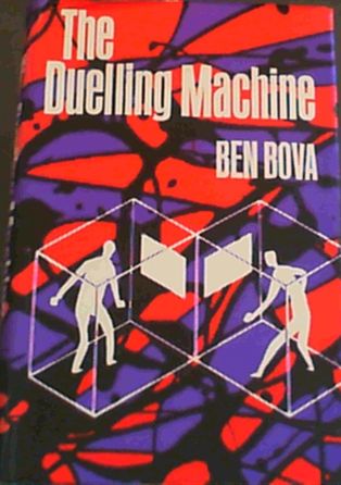 Bova, Ben .. The Duelling Machine
