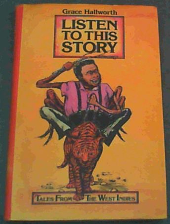 Hallworth, Grace .. Listen to This Story: Tales from the West Indies