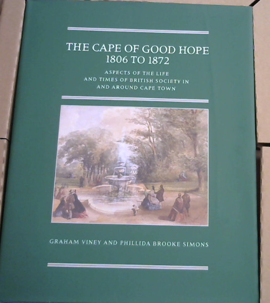 Image for The Cape of Good Hope 1806 - 1872: Aspects of the Life and Times of British Society in and Around Cape Town