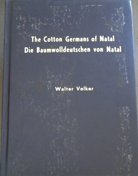 Image for The Cotton Germans of Natal: From Bramsche to New Germany: The Story of the Bergtheil Colonists and Their Descendants, 1848-2006