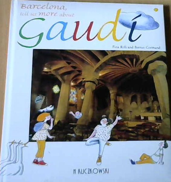 Kliczkowski, H. .. Barcelona, Tell Us More About Gaudi