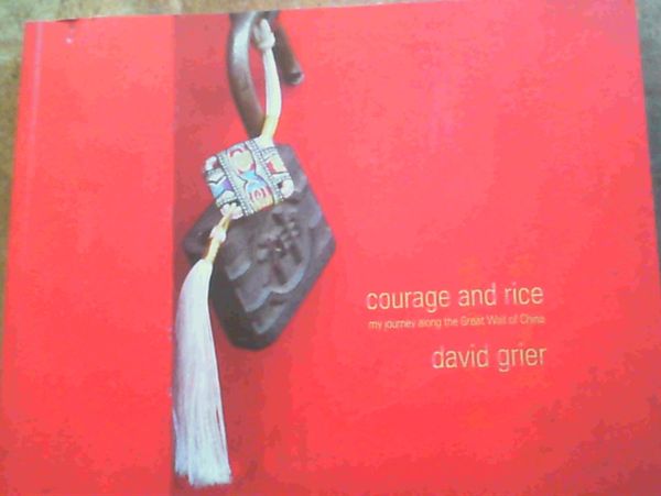 Image for Courage & Rice; My Journey along the Great Wall of China