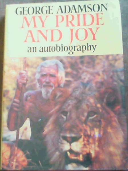 Adamson, George .. My Pride & Joy; An Autobiography